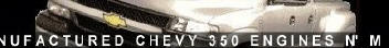 Discount chevy 350 engines:rebuilt 350 engines,racing 350 engines,GM Chevy 350 engines,automotive engines,remanfuctared auto engines,refurbished car engines,new engines,used engines,truck engines..